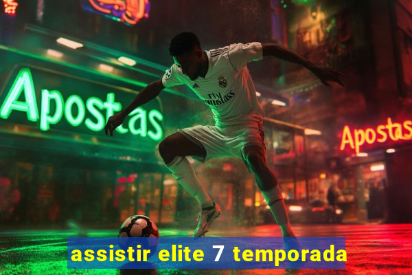 assistir elite 7 temporada